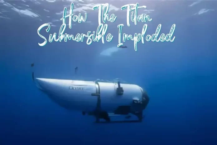 How The Titan Submersible Imploded